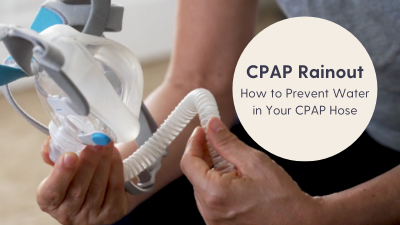 Preventing Water in Your CPAP Hose and Mask (CPAP Rainout)