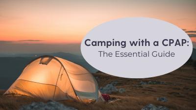 Camping with CPAP: The Essential Guide